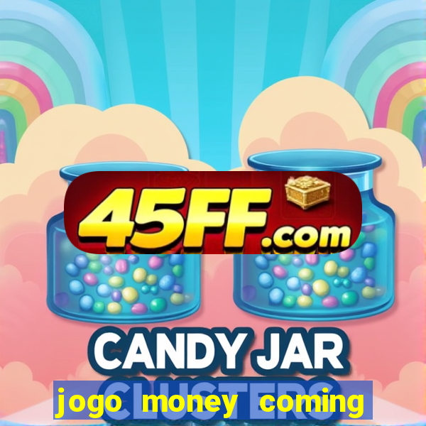 jogo money coming paga mesmo